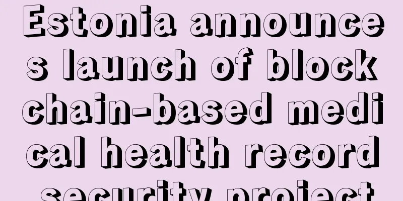 Estonia announces launch of blockchain-based medical health record security project