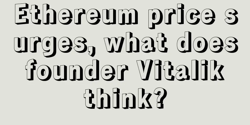Ethereum price surges, what does founder Vitalik think?