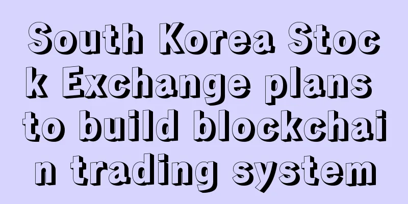 South Korea Stock Exchange plans to build blockchain trading system