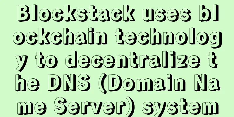 Blockstack uses blockchain technology to decentralize the DNS (Domain Name Server) system