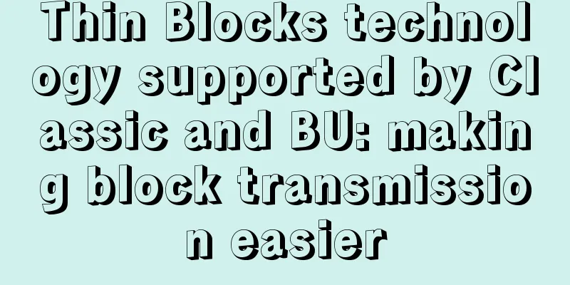 Thin Blocks technology supported by Classic and BU: making block transmission easier