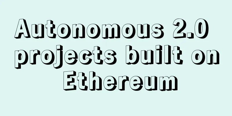 Autonomous 2.0 projects built on Ethereum