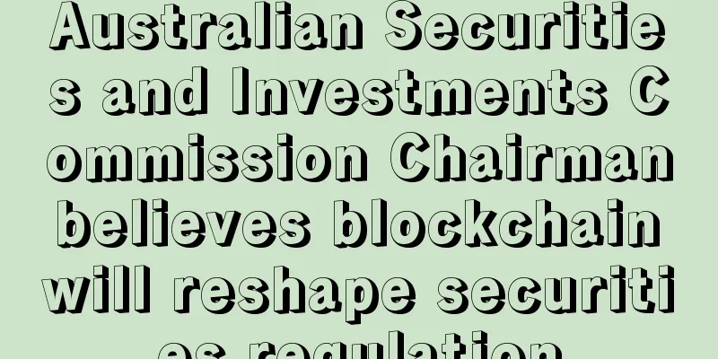 Australian Securities and Investments Commission Chairman believes blockchain will reshape securities regulation