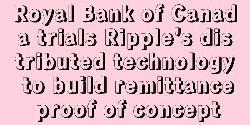 Royal Bank of Canada trials Ripple’s distributed technology to build remittance proof of concept
