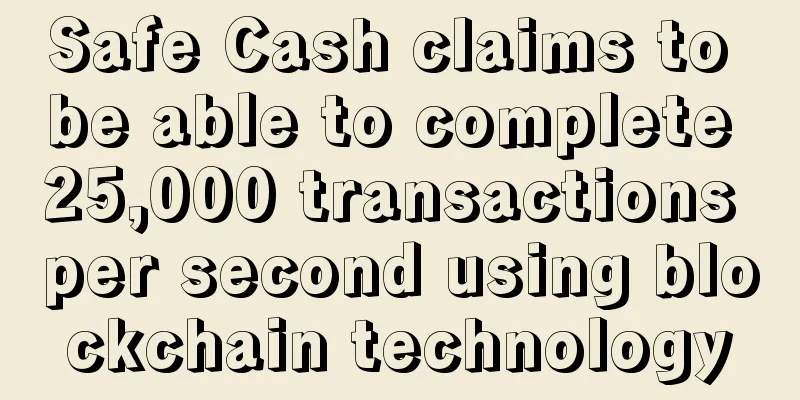Safe Cash claims to be able to complete 25,000 transactions per second using blockchain technology