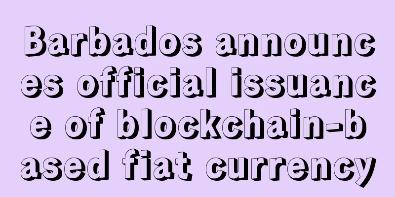 Barbados announces official issuance of blockchain-based fiat currency