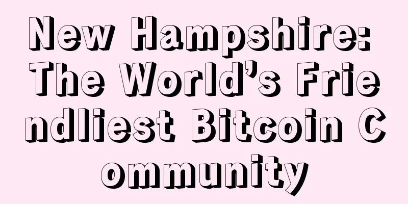 New Hampshire: The World’s Friendliest Bitcoin Community