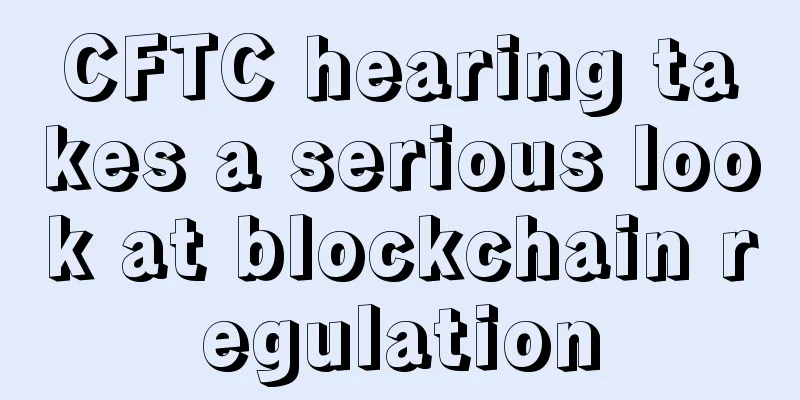 CFTC hearing takes a serious look at blockchain regulation