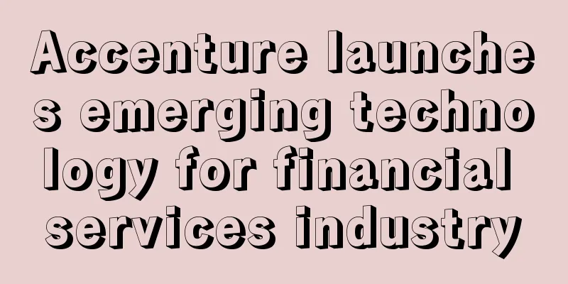 Accenture launches emerging technology for financial services industry