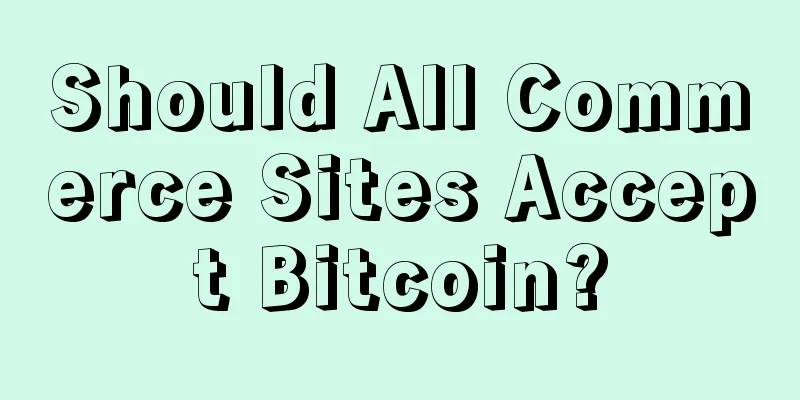 Should All Commerce Sites Accept Bitcoin?