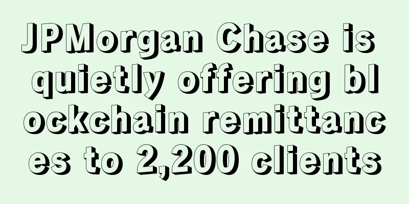 JPMorgan Chase is quietly offering blockchain remittances to 2,200 clients