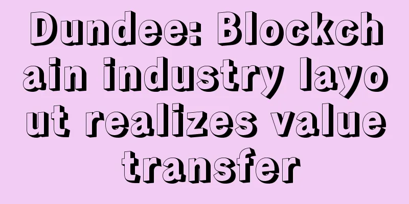 Dundee: Blockchain industry layout realizes value transfer