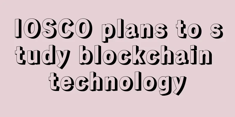 IOSCO plans to study blockchain technology