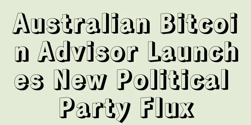 Australian Bitcoin Advisor Launches New Political Party Flux