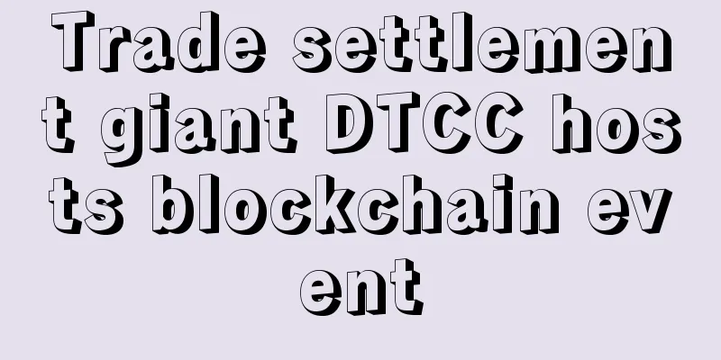 Trade settlement giant DTCC hosts blockchain event