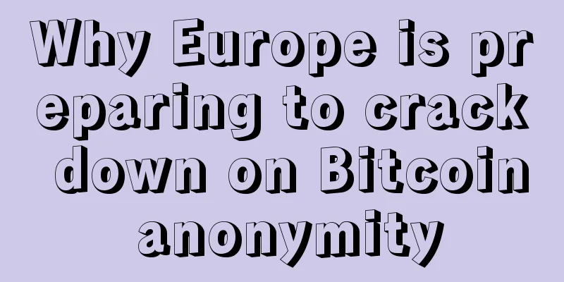 Why Europe is preparing to crack down on Bitcoin anonymity