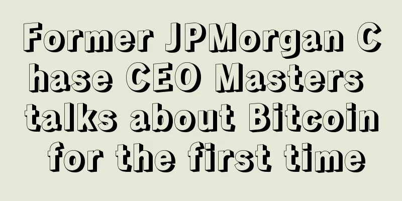 Former JPMorgan Chase CEO Masters talks about Bitcoin for the first time