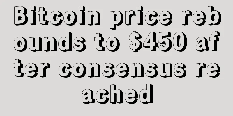 Bitcoin price rebounds to $450 after consensus reached