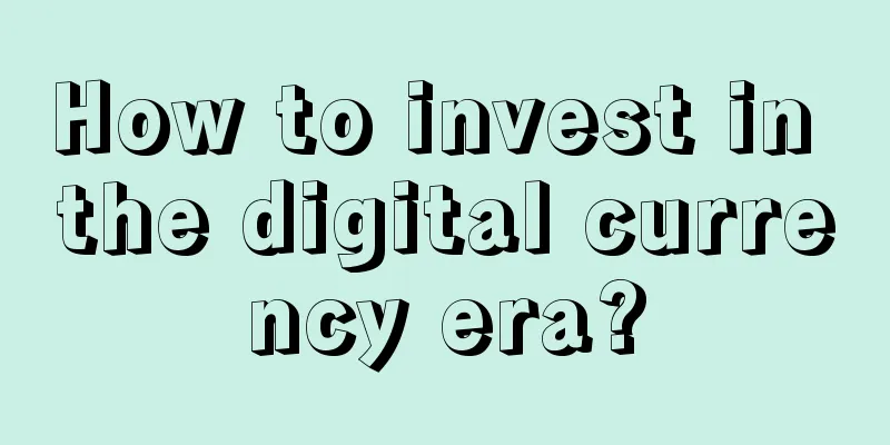 How to invest in the digital currency era?