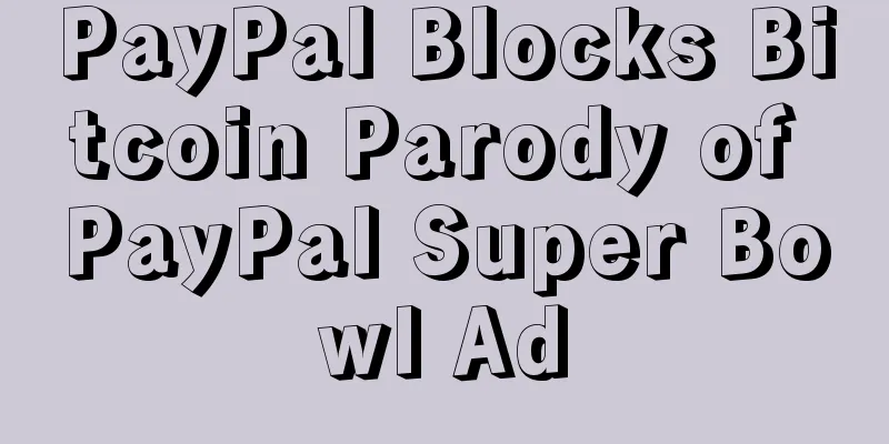 PayPal Blocks Bitcoin Parody of PayPal Super Bowl Ad