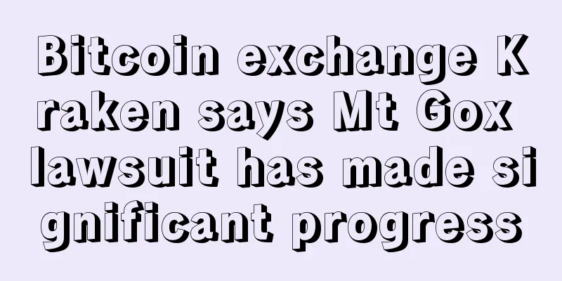 Bitcoin exchange Kraken says Mt Gox lawsuit has made significant progress