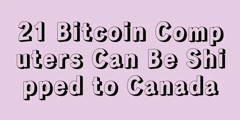 21 Bitcoin Computers Can Be Shipped to Canada