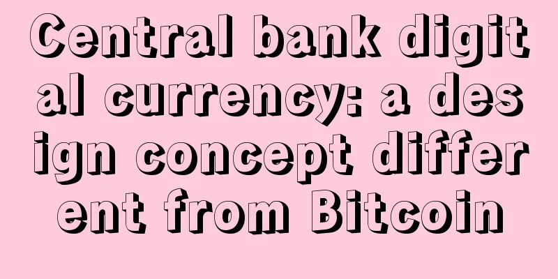 Central bank digital currency: a design concept different from Bitcoin