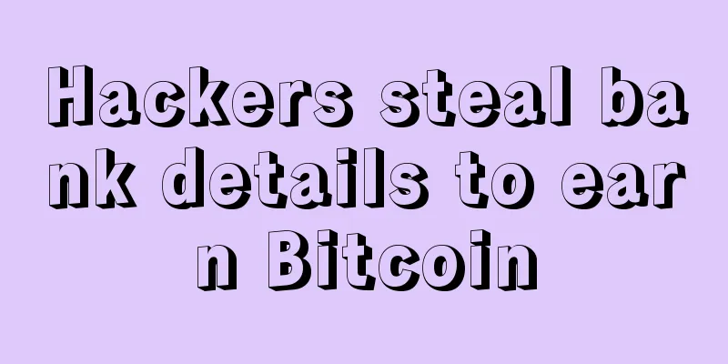 Hackers steal bank details to earn Bitcoin