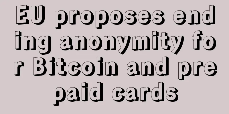 EU proposes ending anonymity for Bitcoin and prepaid cards