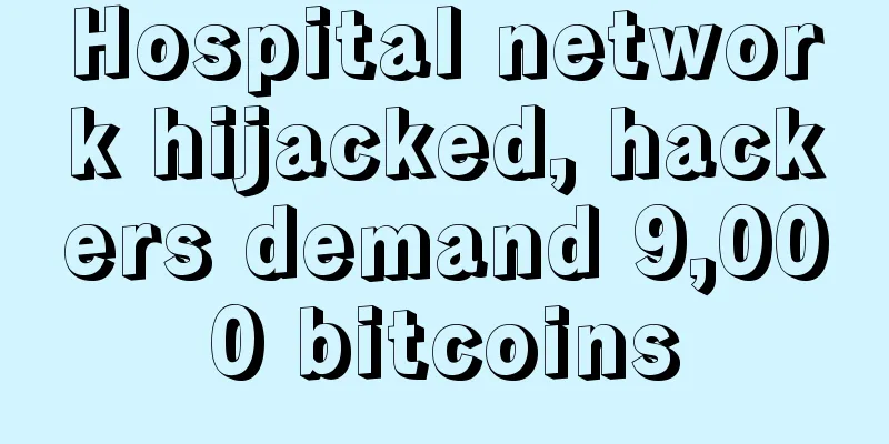 Hospital network hijacked, hackers demand 9,000 bitcoins