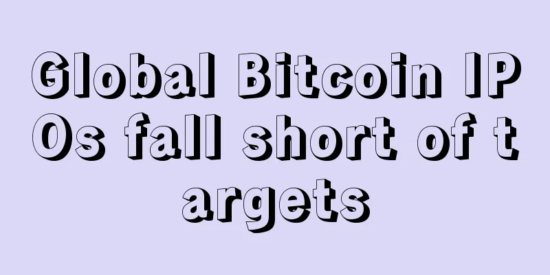 Global Bitcoin IPOs fall short of targets