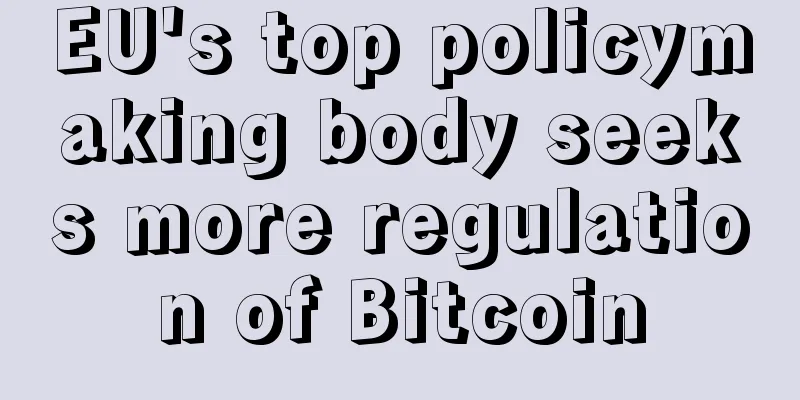 EU's top policymaking body seeks more regulation of Bitcoin