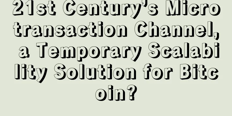 21st Century’s Microtransaction Channel, a Temporary Scalability Solution for Bitcoin?