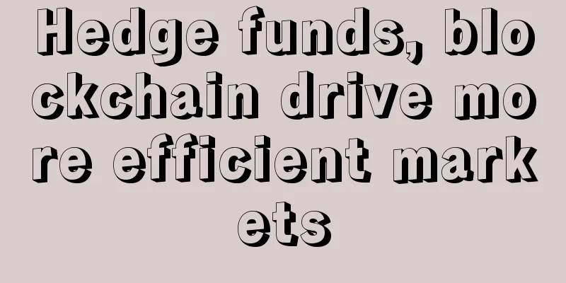 Hedge funds, blockchain drive more efficient markets