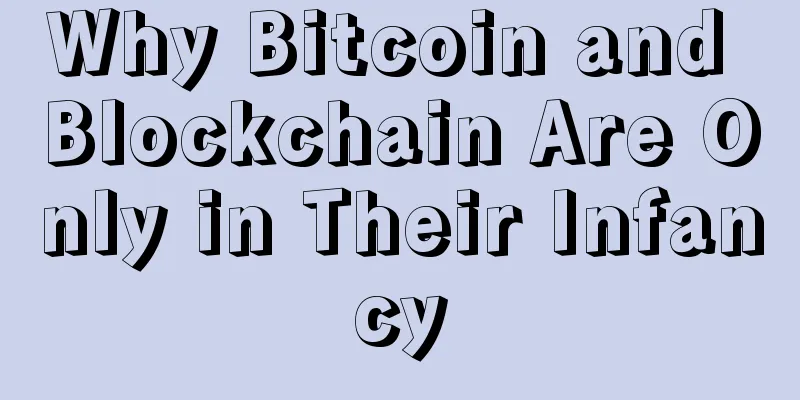 Why Bitcoin and Blockchain Are Only in Their Infancy