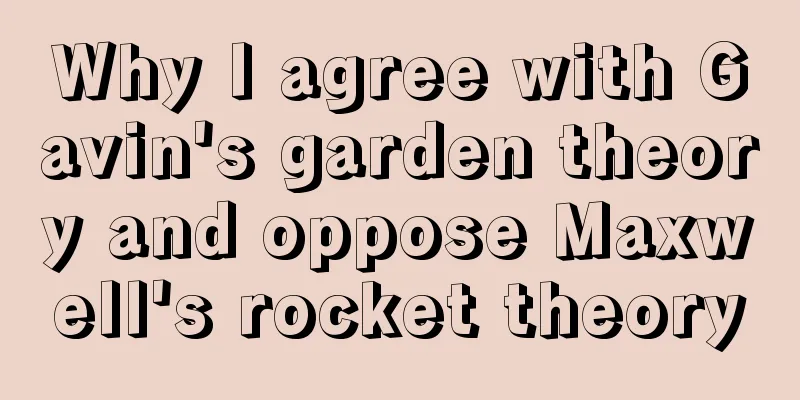 Why I agree with Gavin's garden theory and oppose Maxwell's rocket theory