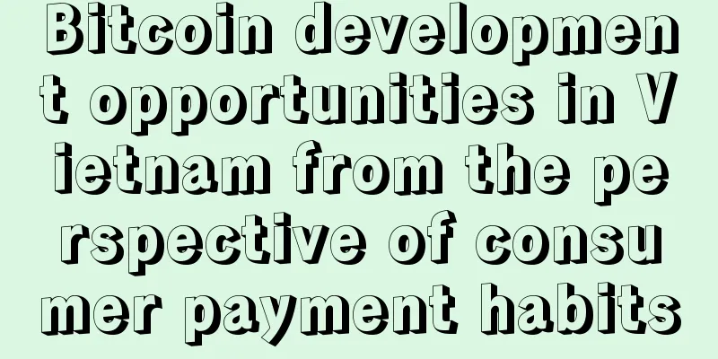 Bitcoin development opportunities in Vietnam from the perspective of consumer payment habits