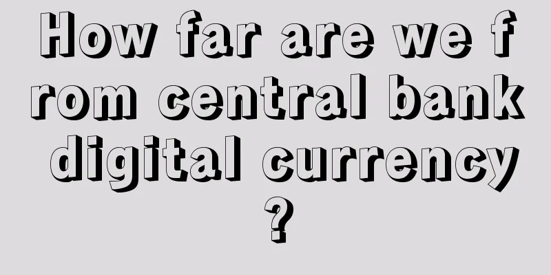How far are we from central bank digital currency?