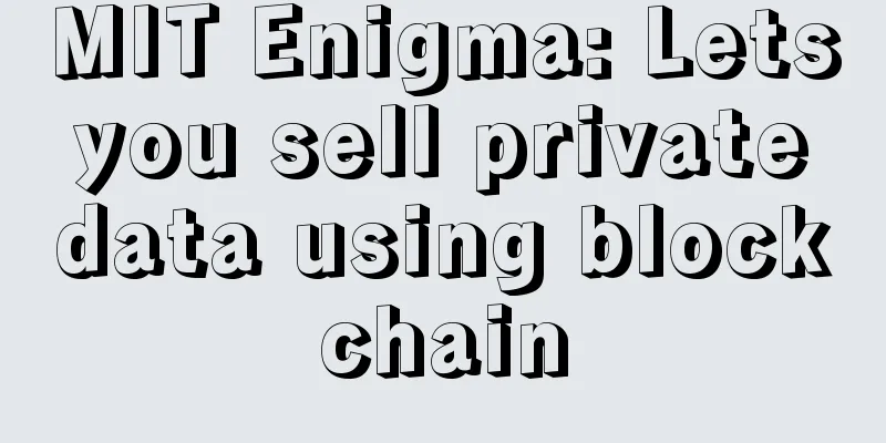 MIT Enigma: Lets you sell private data using blockchain