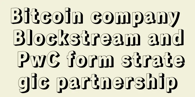 Bitcoin company Blockstream and PwC form strategic partnership