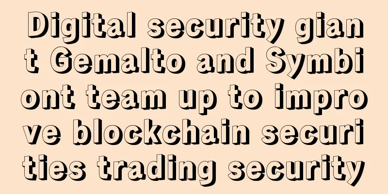 Digital security giant Gemalto and Symbiont team up to improve blockchain securities trading security