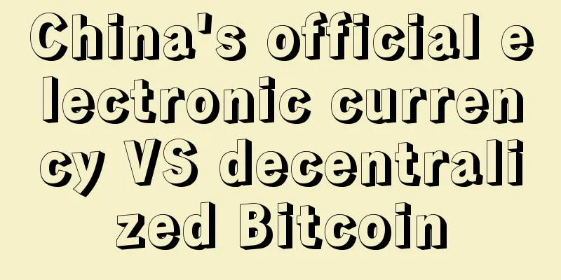 China's official electronic currency VS decentralized Bitcoin