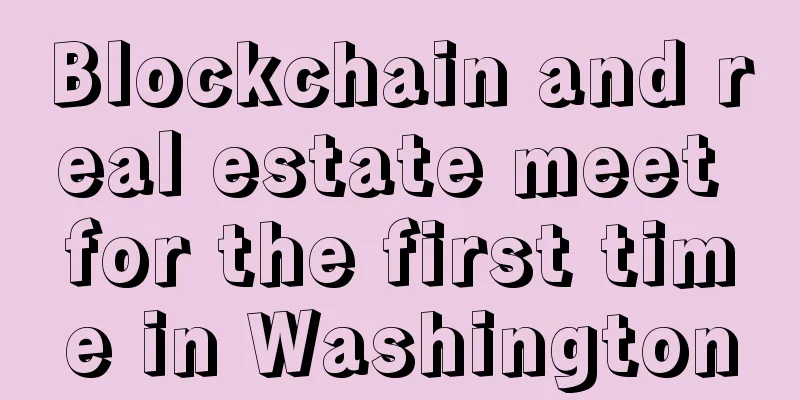 Blockchain and real estate meet for the first time in Washington