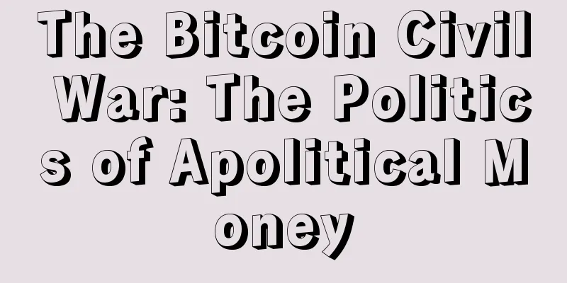 The Bitcoin Civil War: The Politics of Apolitical Money