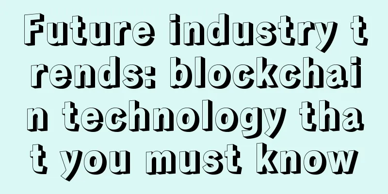 Future industry trends: blockchain technology that you must know