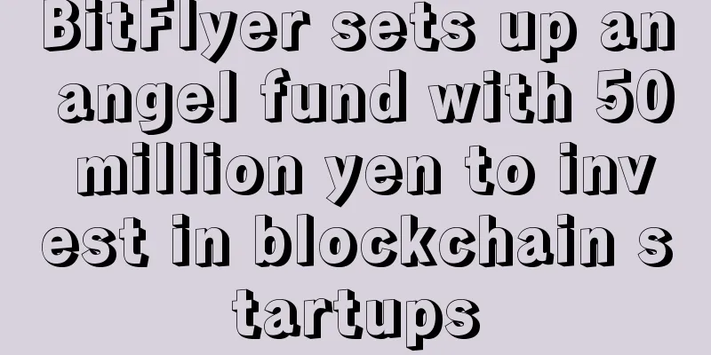 BitFlyer sets up an angel fund with 50 million yen to invest in blockchain startups