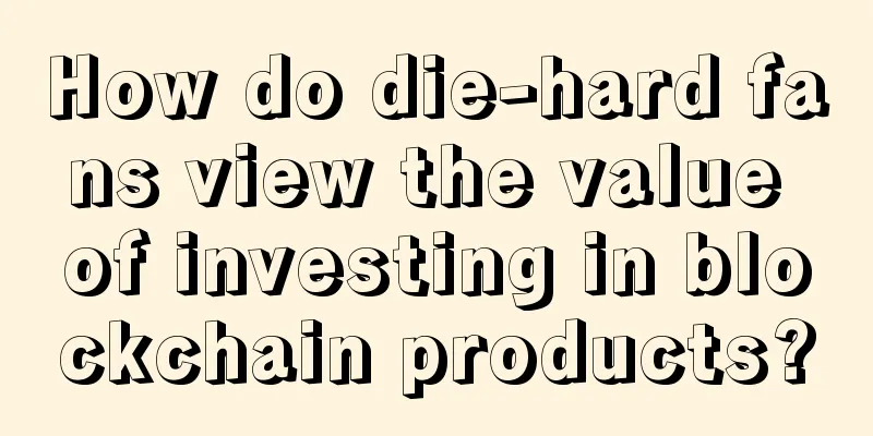 How do die-hard fans view the value of investing in blockchain products?