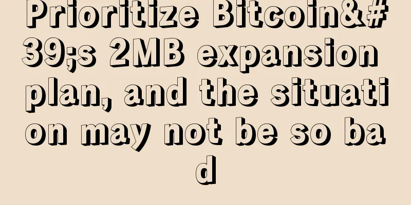 Prioritize Bitcoin's 2MB expansion plan, and the situation may not be so bad