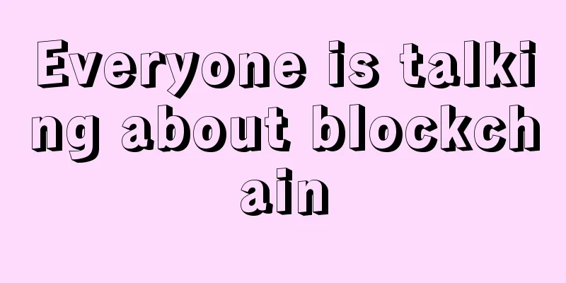 Everyone is talking about blockchain