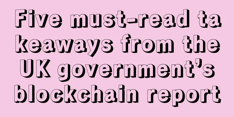 Five must-read takeaways from the UK government’s blockchain report